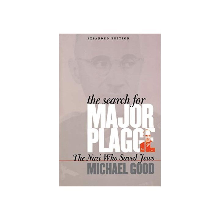 THE SEARCH FOR MAJOR PLAGGE. THE NAZI WHO SAVED FEWS.
